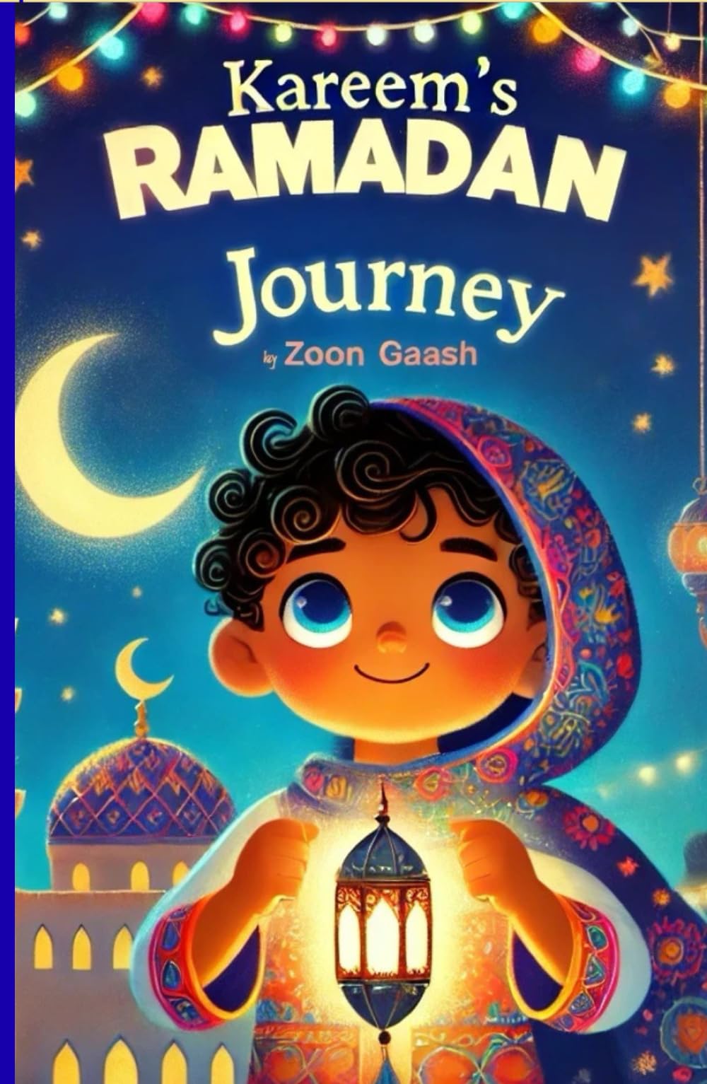 Kareem's Ramadan Journey: "Gift of Ramadan: A Heartwarming Children's Tale of Faith, Family, and the Joy of Giving"