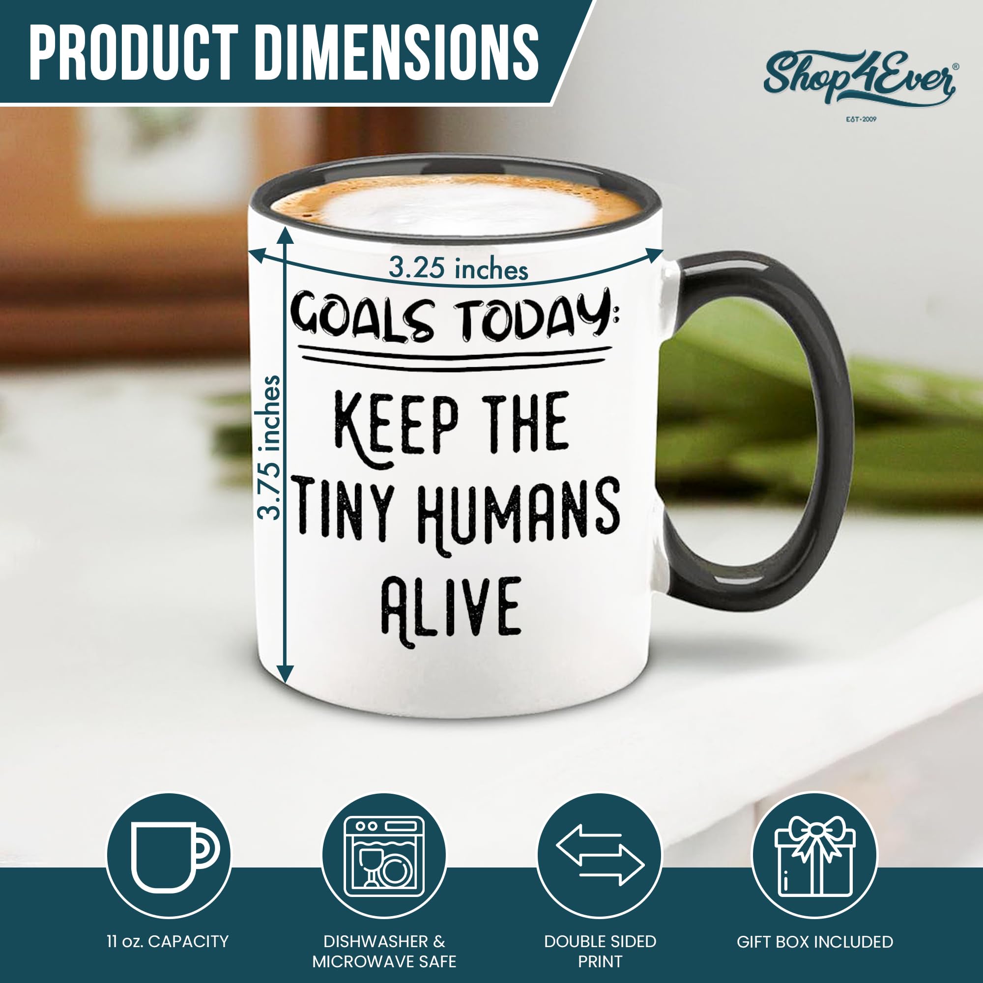 Amazon.com: shop4ever Funny Mom Coffee Mug Ceramic Cup Black Handle Goals  Today Keep The Tiny Humans Alive Design 11 oz Funny Gag Gift Mug Mother's  Day Teacher Appreciation Gift for Moms Teachers