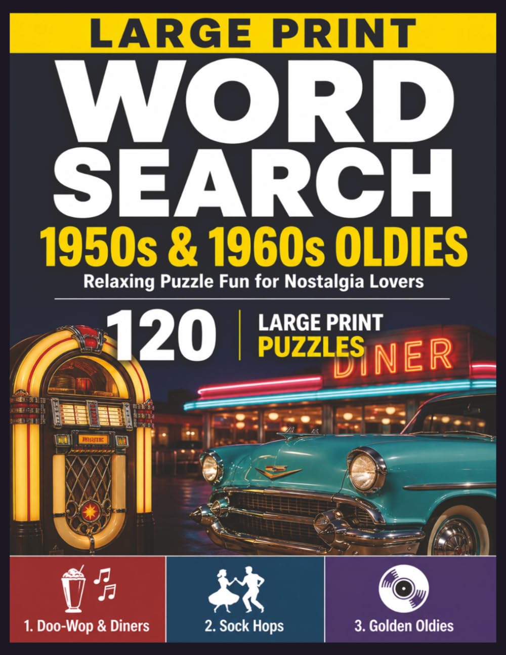 Large Print Word Search 1950s & 1960s Oldies: Relaxing Puzzle Fun for Nostalgia Lovers with 120 Easy-to-Read Puzzles Inspired by Doo-Wop, Diners, Sock Hops, and Golden Oldies