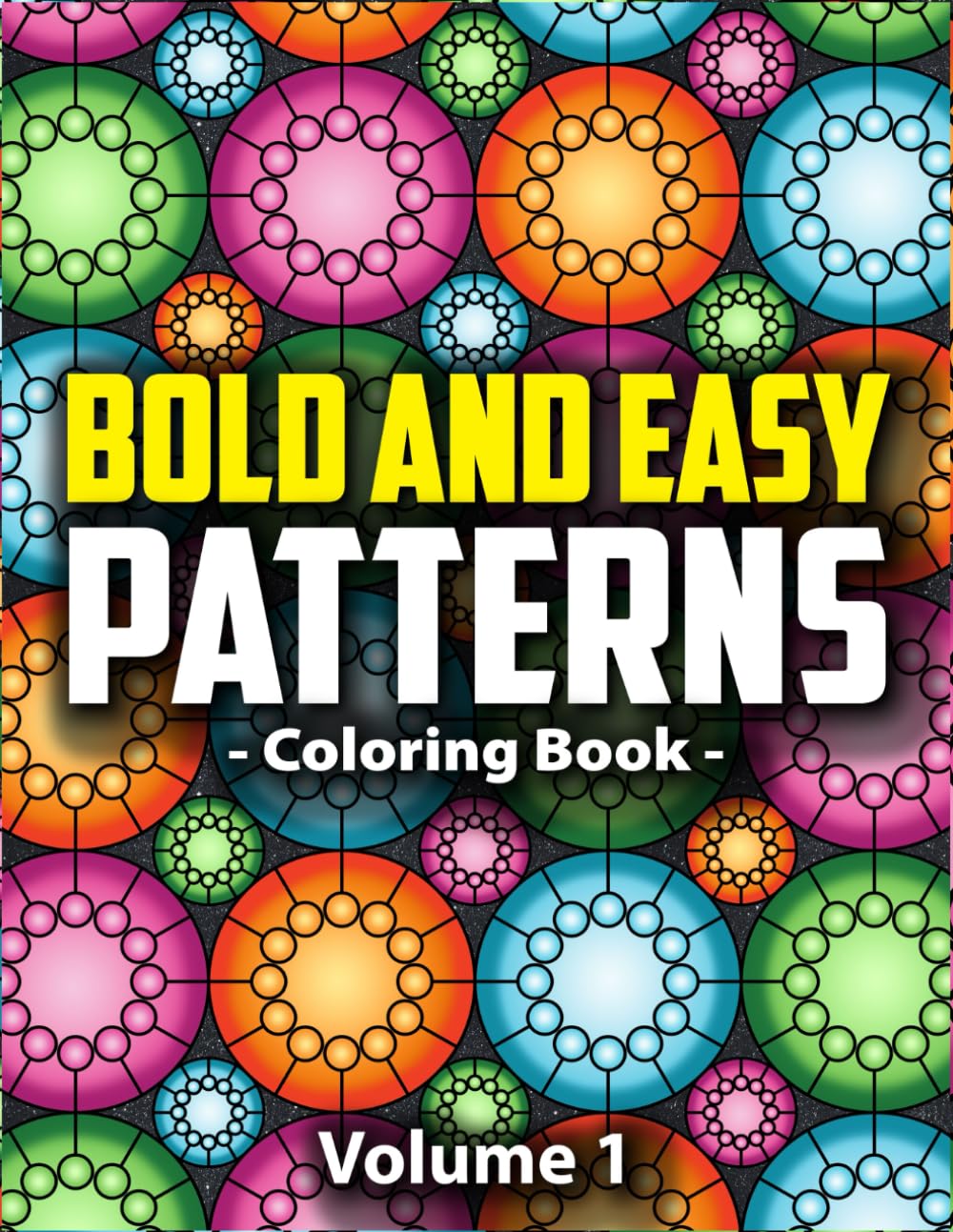 Bold & Easy Patterns Coloring Book, Vol. 1: Large Print Satisfying Coloring Book For Women, Teens, Kids & Adults (Satisfying Patterns for Mindfulness)