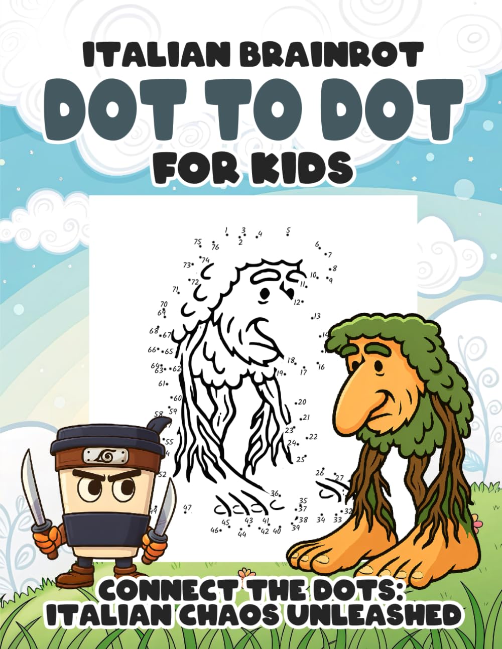Italian Brainrot Dot to Dot for Kids: Connect the Dots Funny Activity Book Featuring Silly Italian Brainrot Meme Characters for Children Ages 6–10