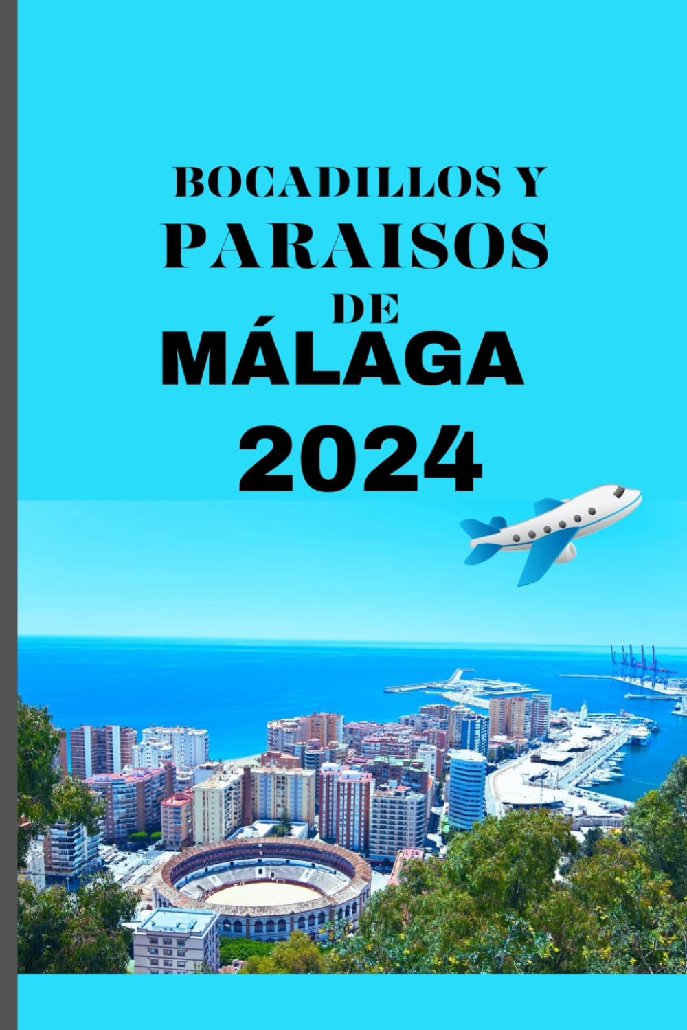 BOCADILLOS Y PARAISOS DE MÁLAGA 2024: Una guía gastronómica y hotelera para viajeros de Málaga
