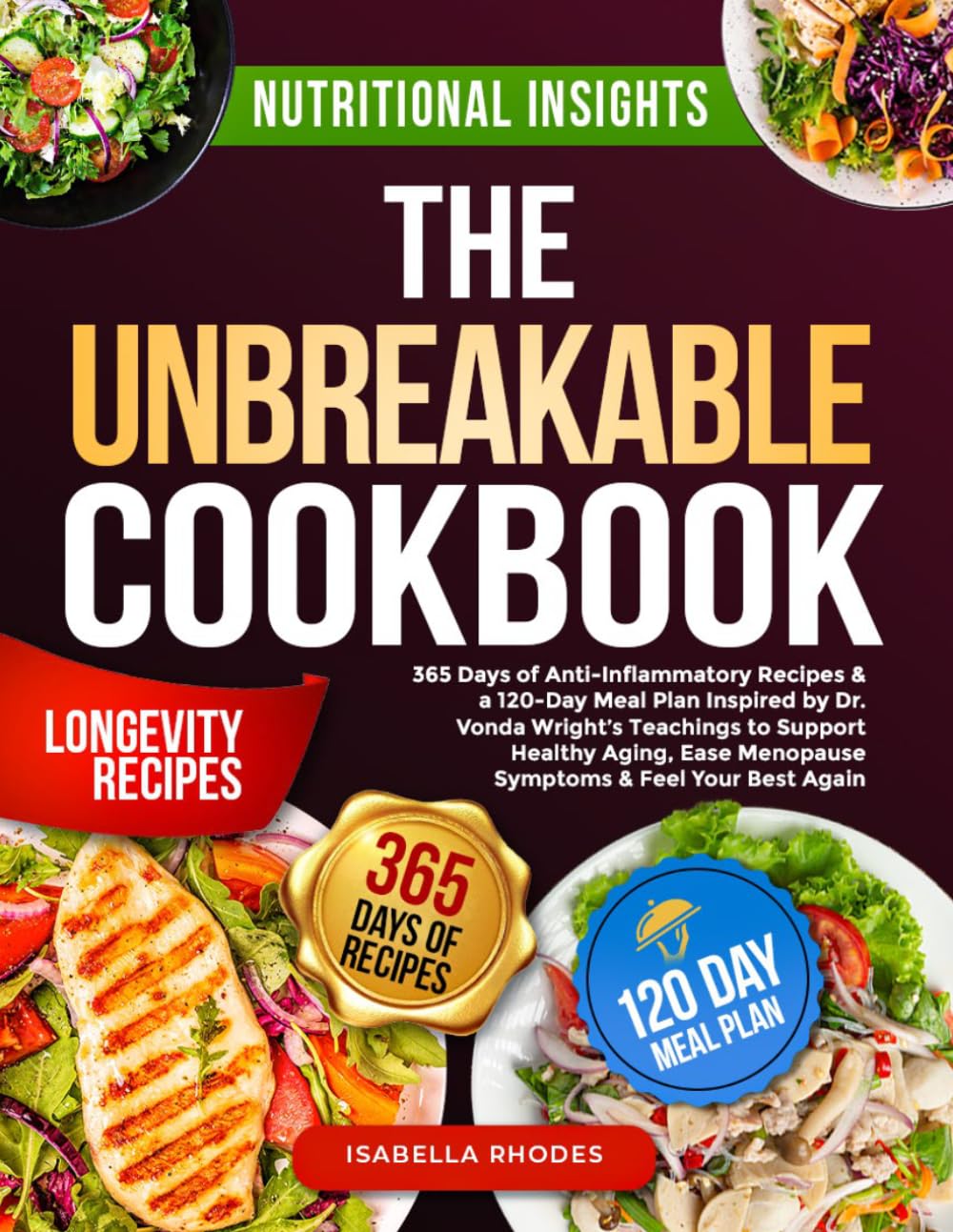 The Unbreakable Cookbook Inspired by Dr. Vonda Wright’s Teachings: 365 Days of Anti-Inflammatory Recipes & a 120-Day Meal Plan to Support Healthy Aging, Ease Menopause Symptoms & Feel Your Best Again