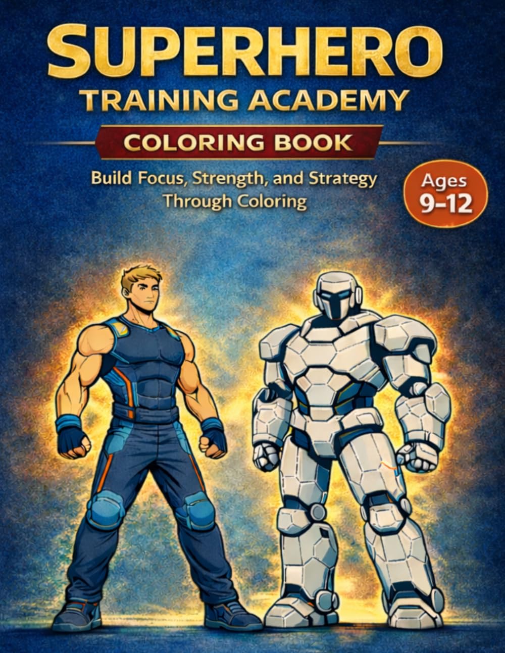 Superhero Training Academy Coloring Book: Build Focus, Strength, and Strategy Through Coloring