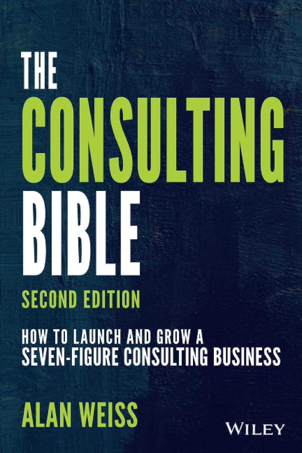 The Consulting Bible: How to Launch and Grow a Seven–Figure Consulting Business Paperback – Big Book, 29 July 2021