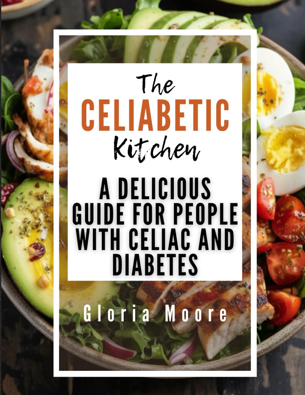 The Celiabetic Kitchen: A Delicious Guide for People with Celiac and Diabetes