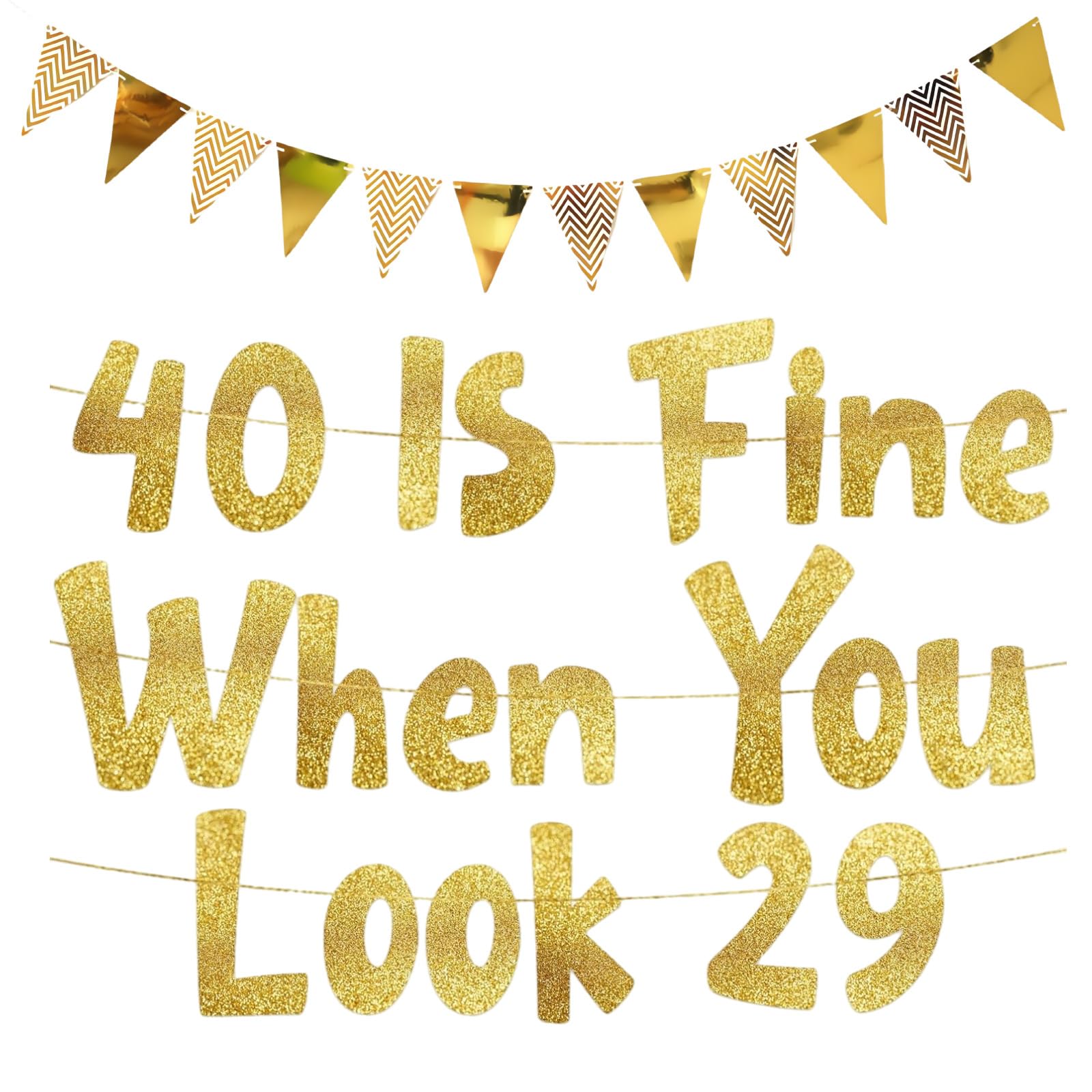 40 Is Fine When You Look 29 Gold Banner Birthday Decorations Glitter Happy 40th with 12Pcs Triangular Flag Hanging Banner Paper Supplie Bunting for Funny Birthday Anniversary
