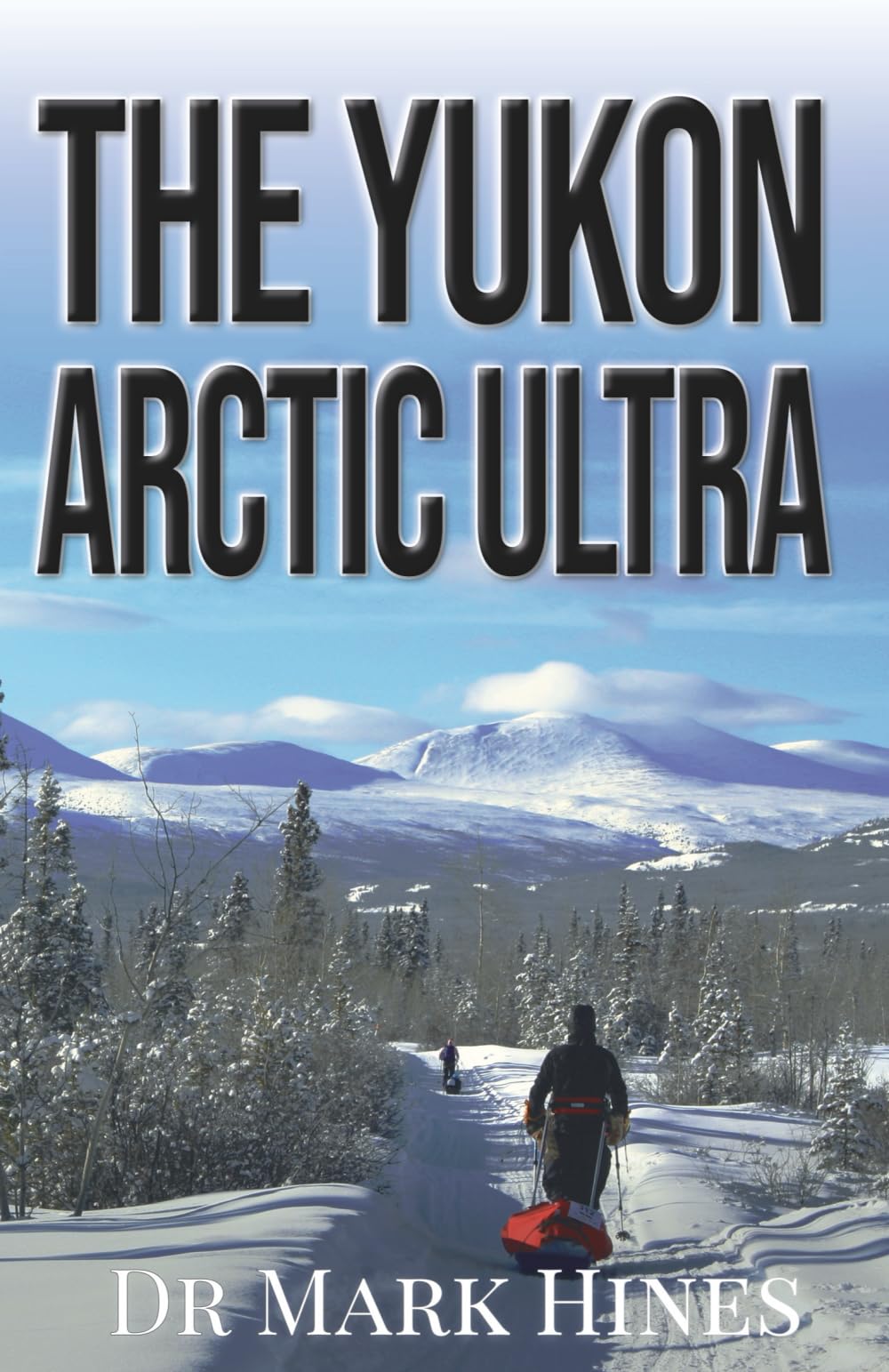 The Yukon Arctic Ultra: Ultra Marathon Adventure Racing Across Canada's Frozen North: 3 (In Extremis)