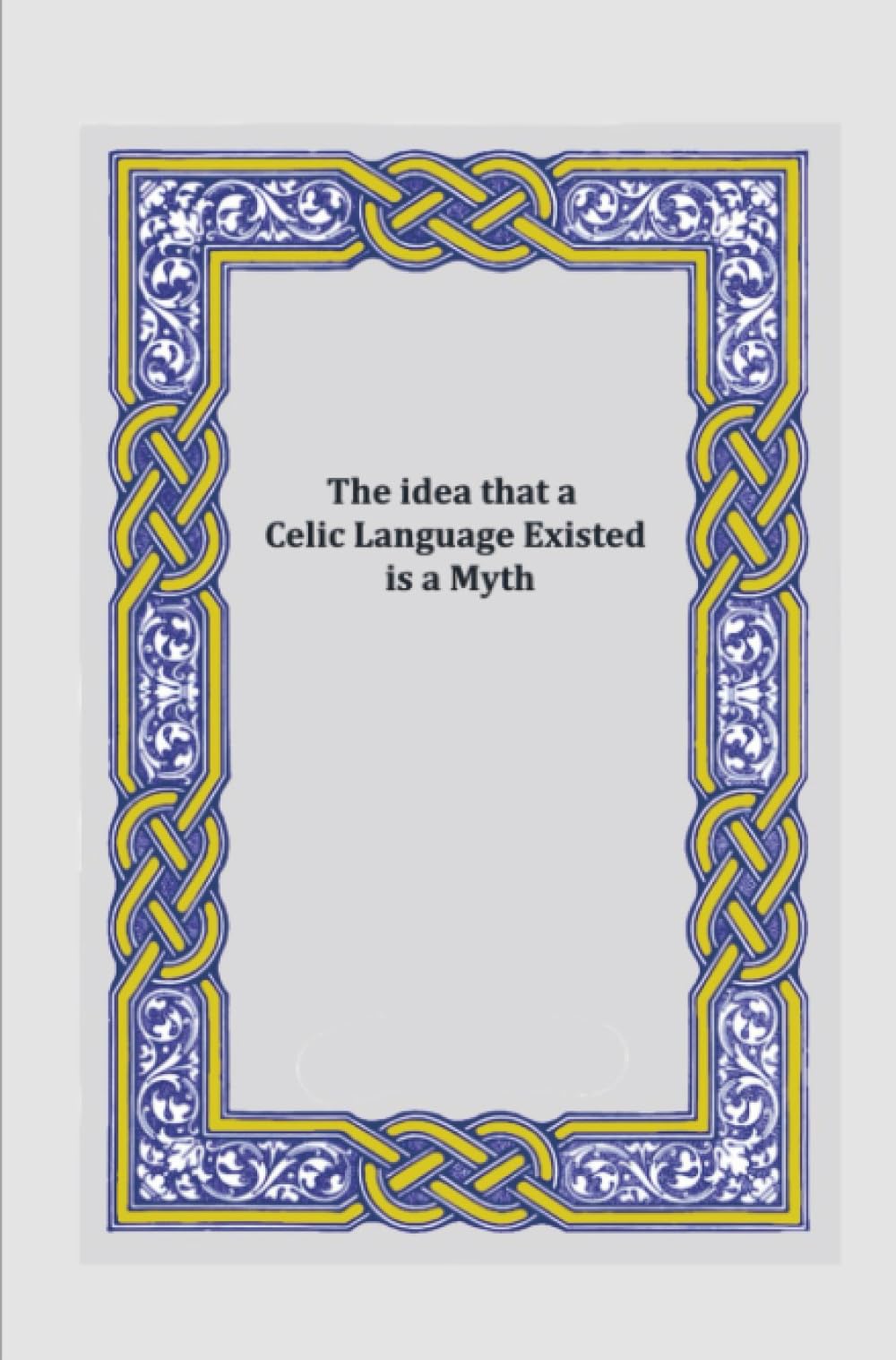 The Idea that a Celtic Language Existed is a Myth