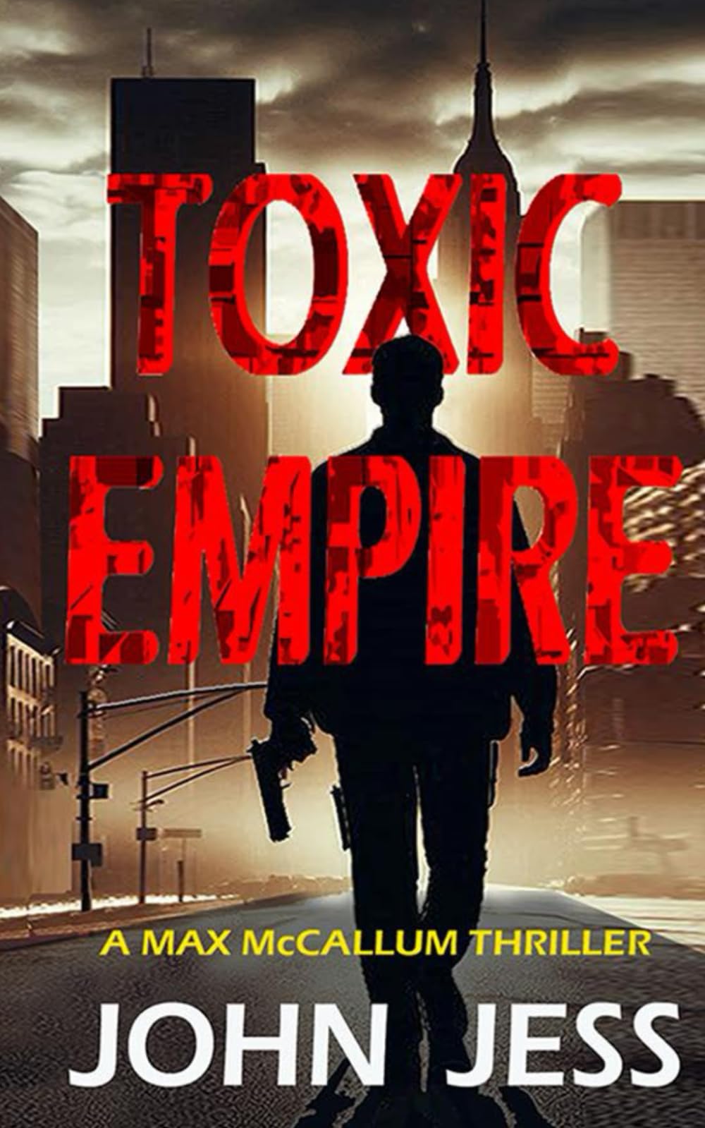 TOXIC EMPIRE: A-MAX McCALLUM THRILLER