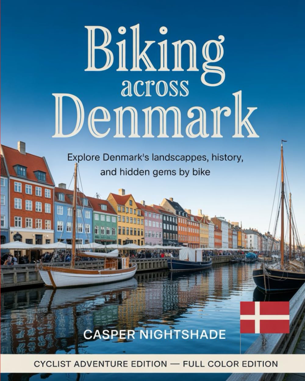BIKING ACROSS DENMARK: EXPLORE DENMARK'S LANDSCAPES, HISTORY, AND HIDDEN GEMS BY BIKE      Paperback – December 10, 2025