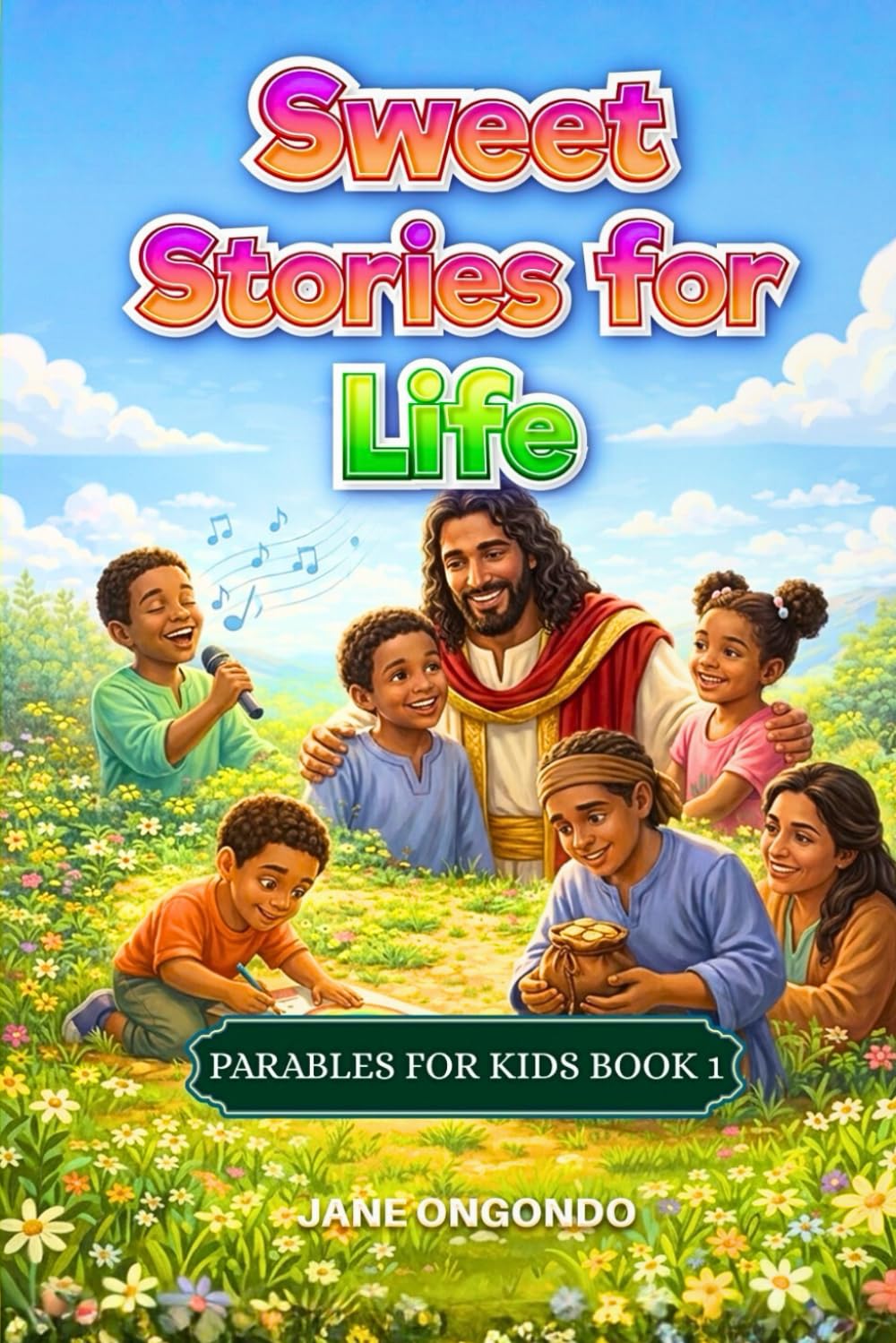 Sweet Stories for Life: Parables For Kids Book 1
