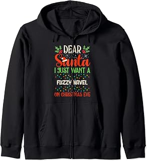 Dear Santa I Just Want A Fuzzy Navel On Christmas Eve Zip Hoodie