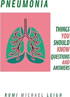 Pneumonia: Things You Should Know (Questions and Answers)