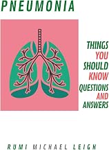 Pneumonia: Things You Should Know (Questions and Answers)