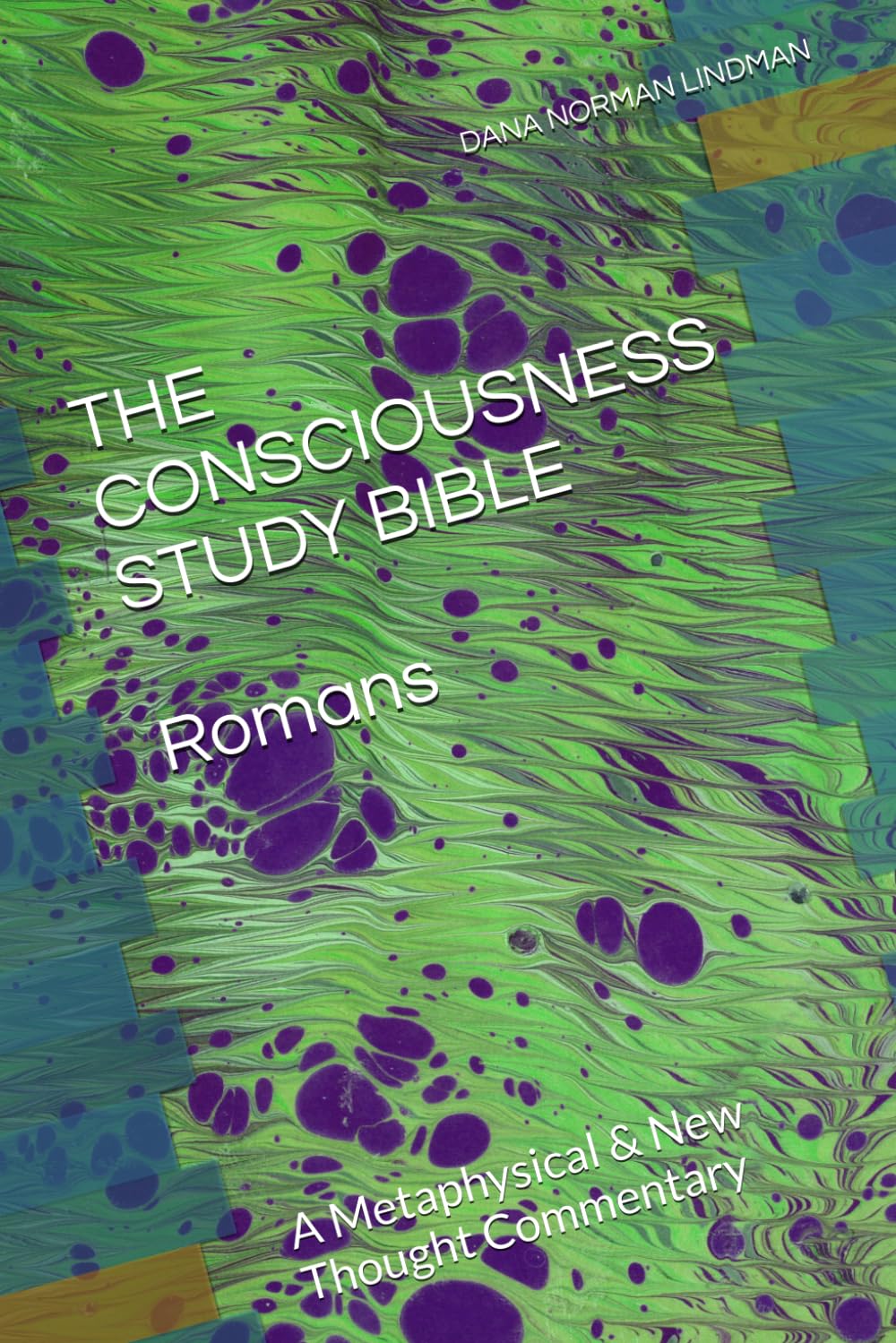 THE CONSCIOUSNESS STUDY BIBLE Romans: The Metaphysics of the Awakened Intellect