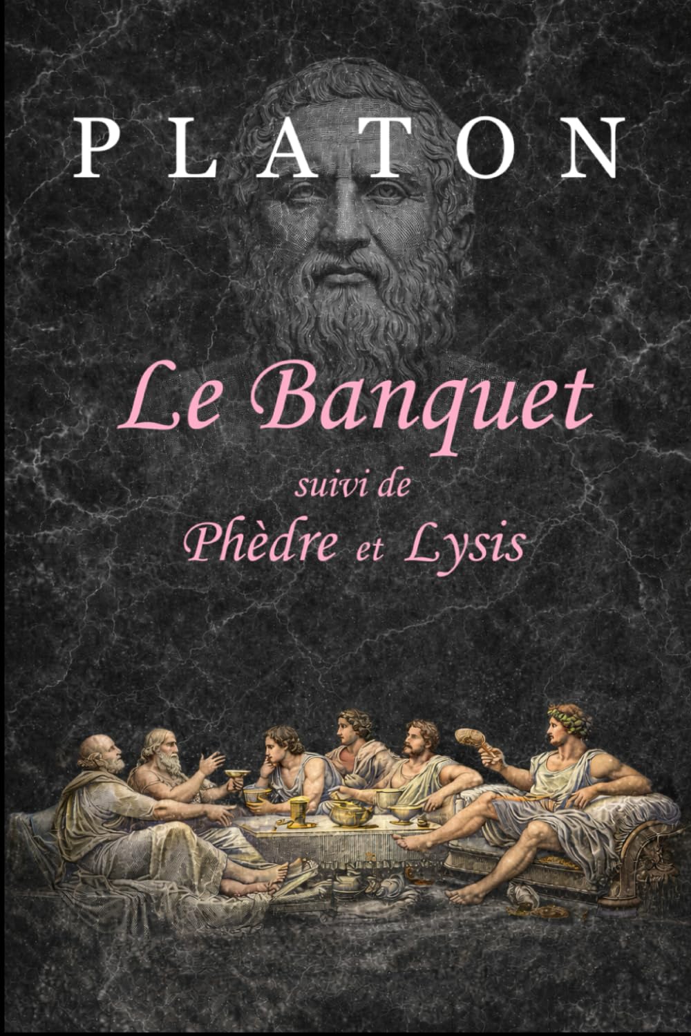 Le Banquet (traduit et annoté): suivi de Phèdre et Lysis