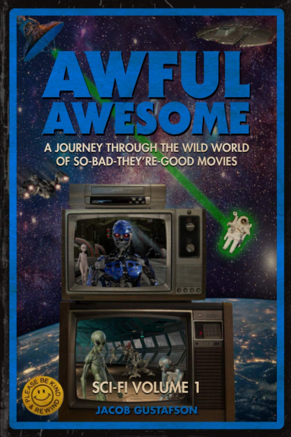 Awful Awesome: Sci-Fi Volume 1: A journey Through So-Bad-It's-Good Sci-Fi Films: 3