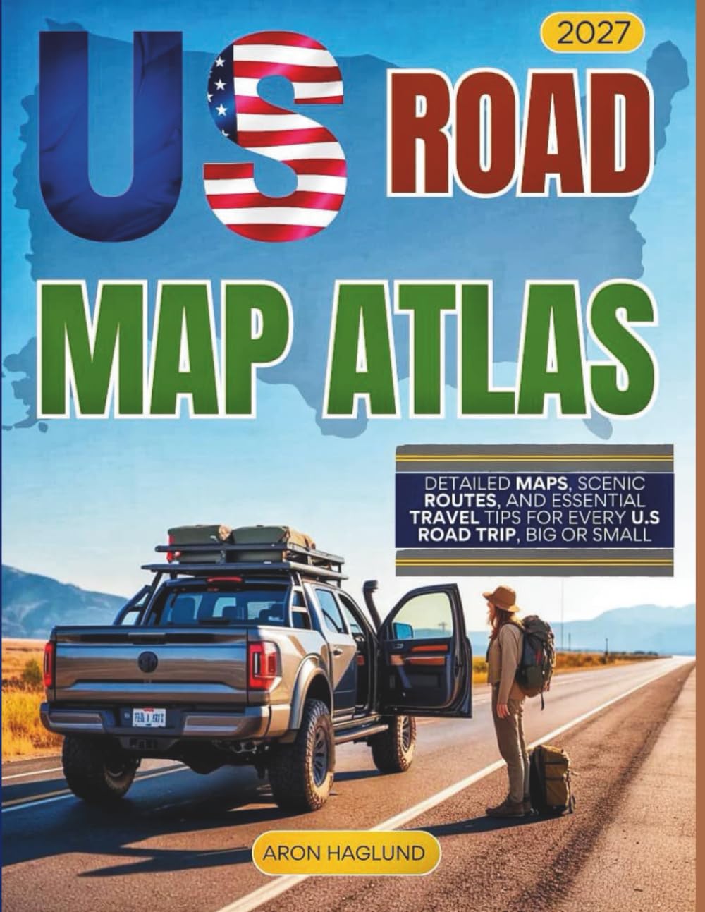 US Road Map Atlas 2027: Detailed Maps, Scenic Routes, and Essential Travel Tips for Every U.S. Road Trip, Big or Small