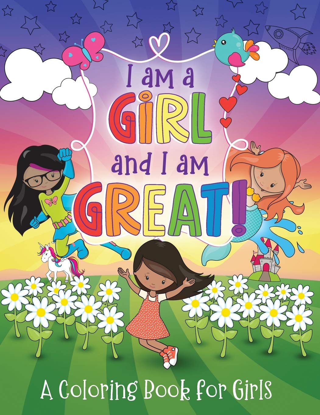 I Am a Girl and I Am Great!: A Coloring Book for Girls