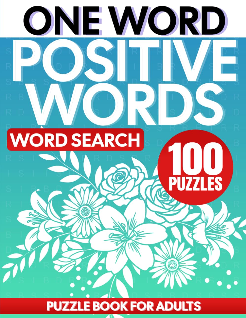 Positive Words One Word Search Puzzle Book for Adults: One Word Search Easy to Read Print about Positivity, Motivation, Mindfulness and More | 8.5x11 ... and Free Times | Puzzles with Solutions