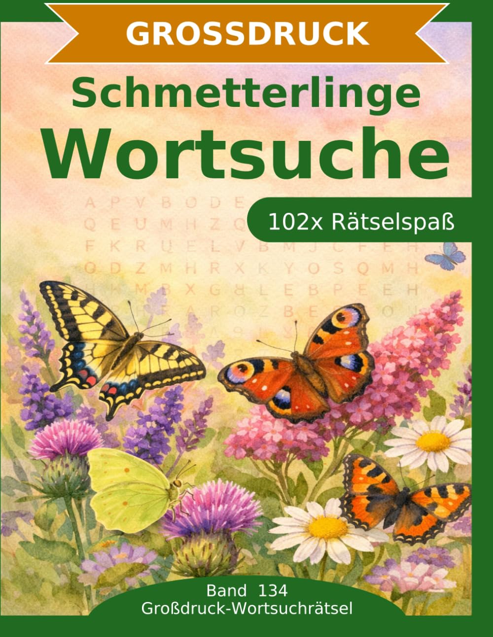 Schmetterlinge — Wortsuche in Großdruck: 102 Wortsuchrätsel mit extra großer Schrift | Geschenkidee für Oma & Opa