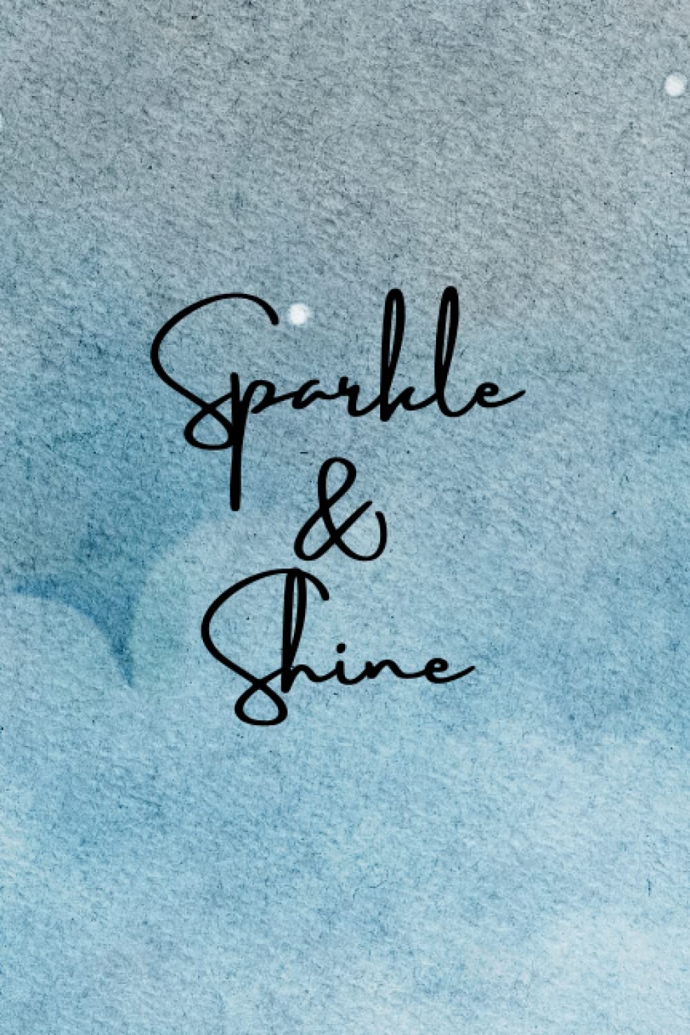Sparkle & Shine: Inspirational Notebook/Journal. 6x9. 120 lined pages. Glossy cover.