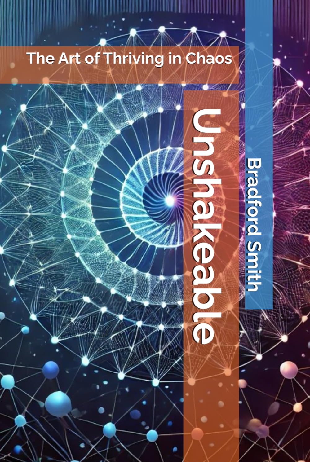 Unshakeable: The Art of Thriving in Chaos