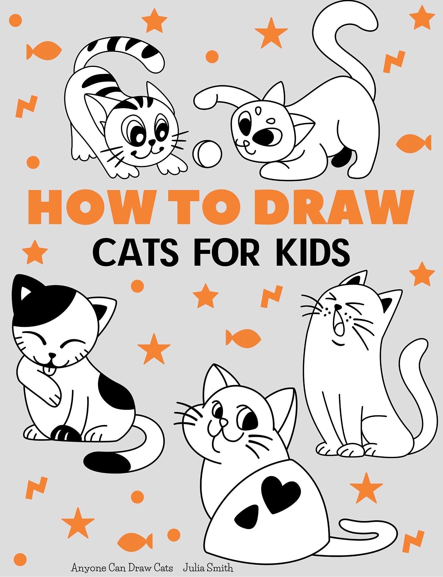 Anyone Can Draw Cats: Easy Step-by-Step Drawing Tutorial for Kids, Teens, and Beginners How to Learn to Draw Cats Book 1 (Aspiring artist's guide)-Julia Smith