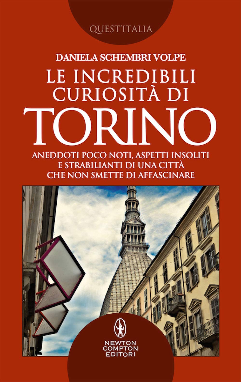 Le Incredibili Curiosità Di Torino. Aneddoti Poco Noti, Aspetti Insoliti E Strabilianti Di Una Città Che Non Smette Di Affascinare - 4