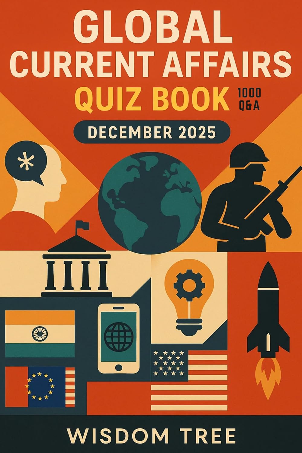 Global Current Affairs Quiz Book December 2025: 1000 Q&A on Worldwide Events, Politics & GK for Exams