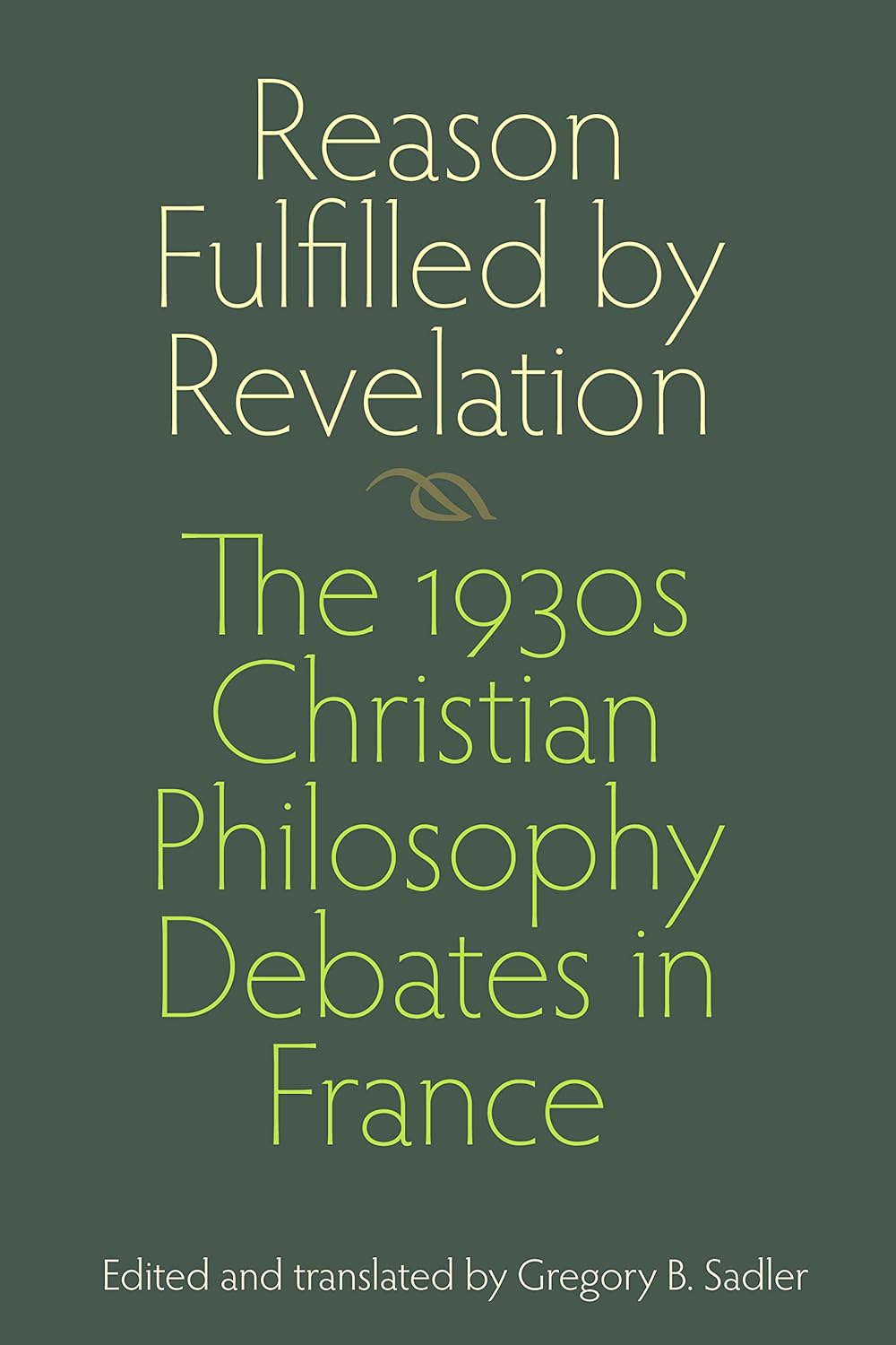 Reason Fulfilled by Revelation The 1930s Christian Philosophy Debates
