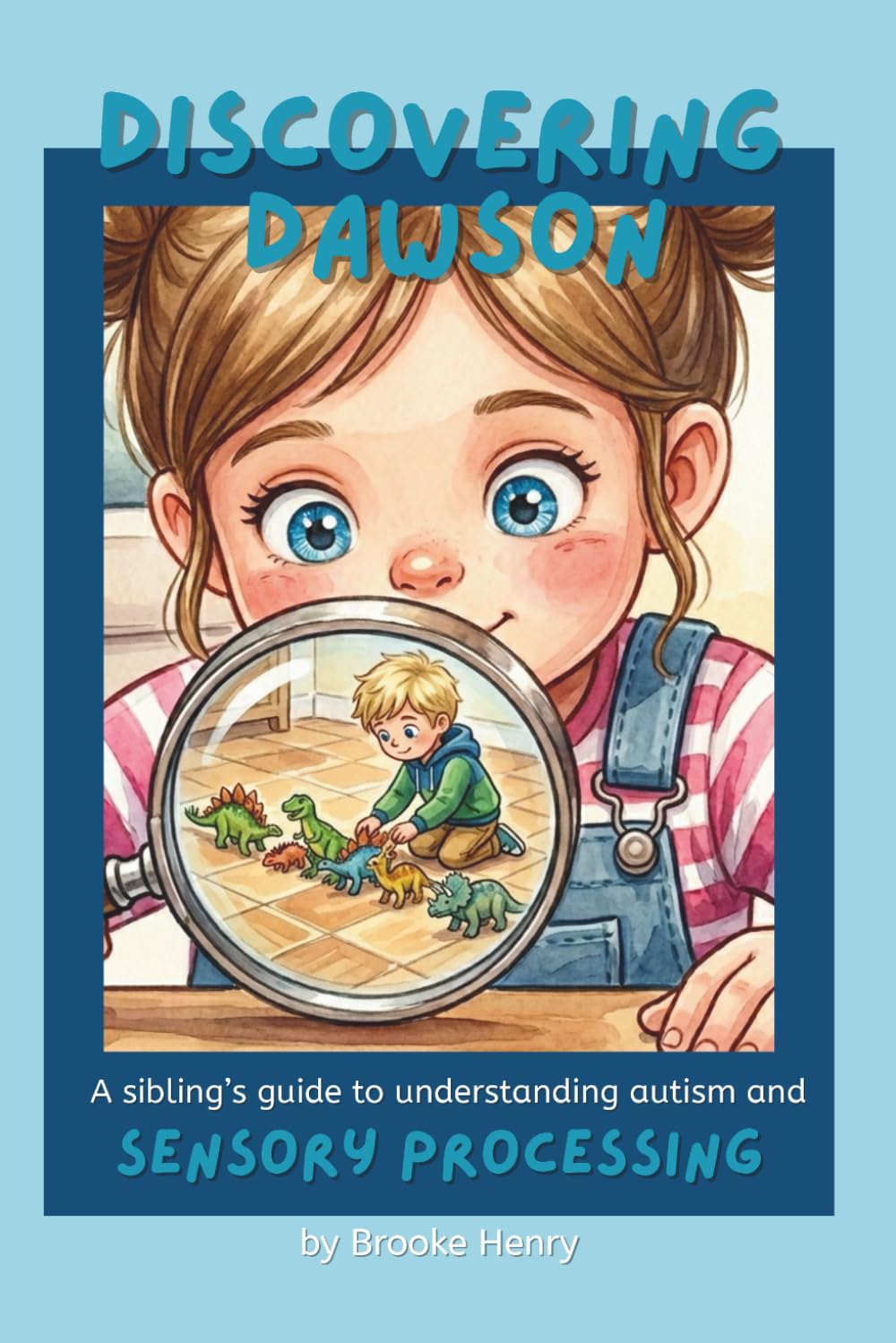 Discovering Dawson: A sibling's guide to understanding autism and sensory processing