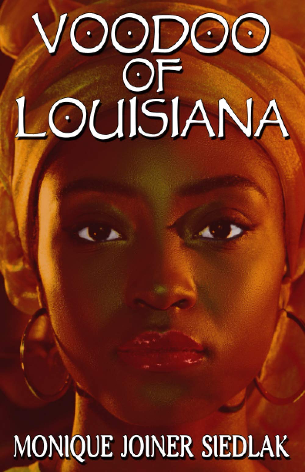 Voodoo of Louisiana: 5 (African Spirituality Beliefs and Practices)