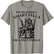 Youre Either A Smart Fella Or A Fart Smella Funny Raccoon T-Shirt