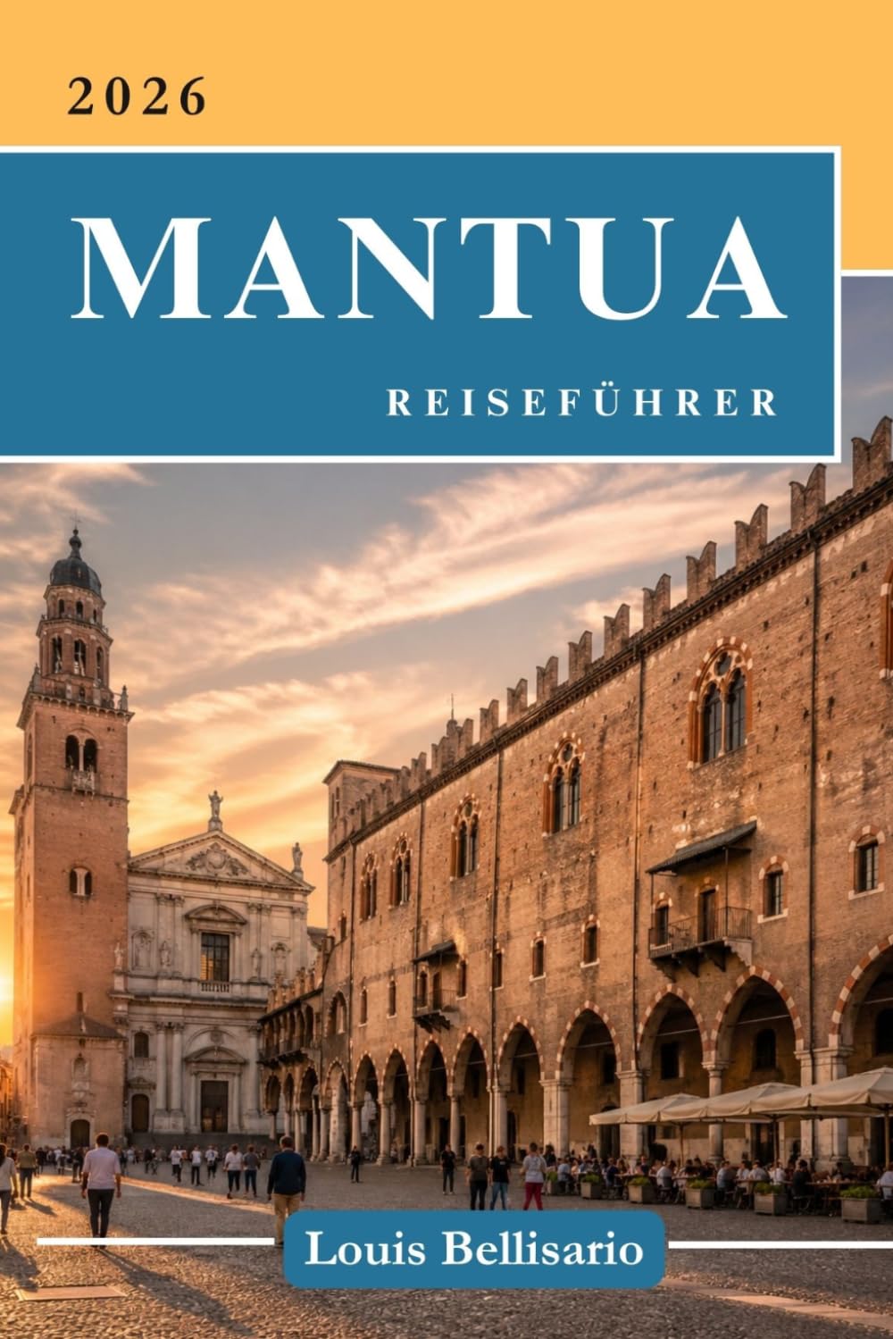 MANTUA REISEFÜHRER: Alles, was Sie vor Ihrer Reise wissen müssen – „Ihr ultimativer Reisebegleiter“