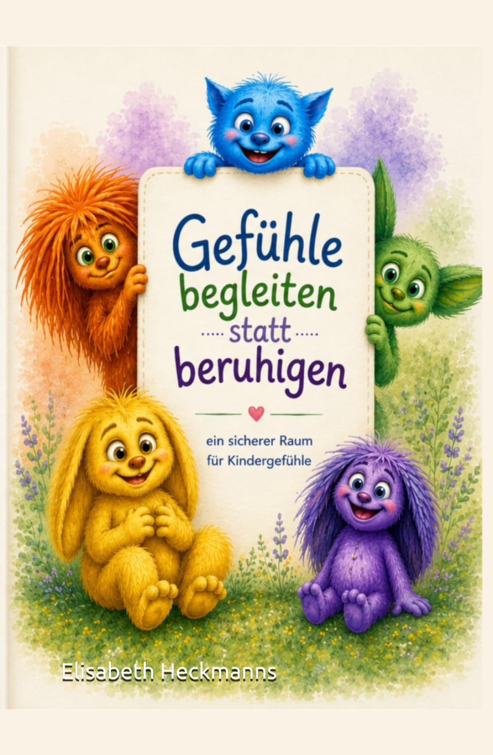 Gefühle begleiten statt beruhigen: Der sichere Raum für Kindergefühle