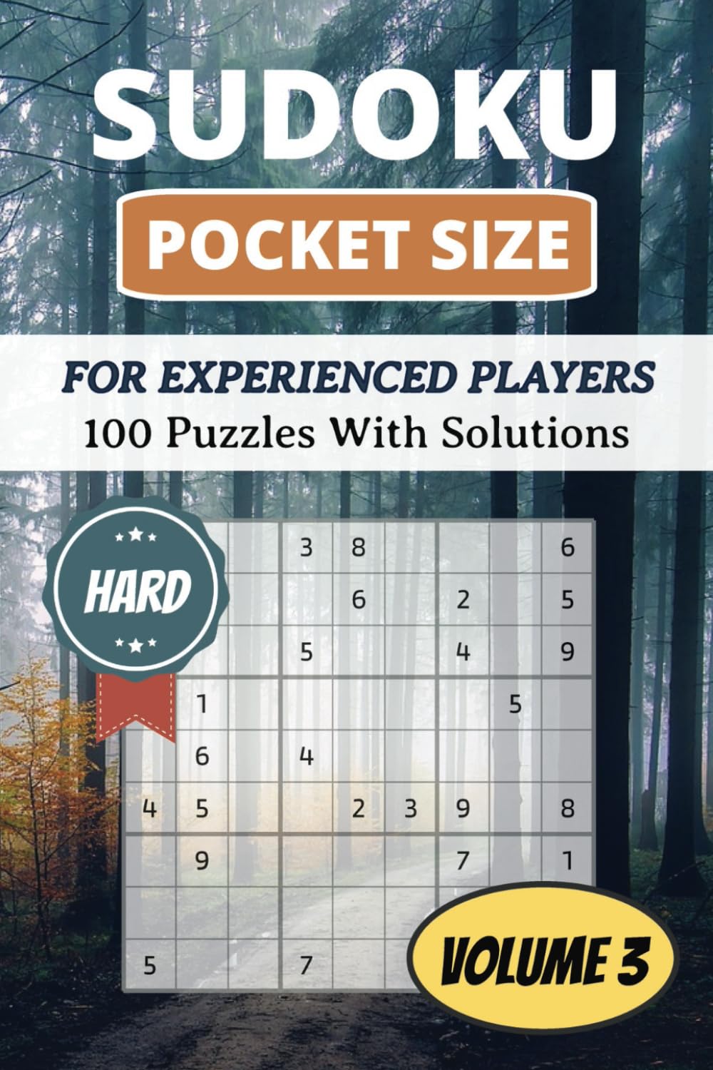 Independently published Sudoku Pocket Size - Hard (Volume 3): 100 Puzzles, Large Print with Solutions | Great for Experienced Players | 4 x 6 Inches in Size, 9 x 9 Grids | Perfect for Traveling, Commuting, and Killing Time