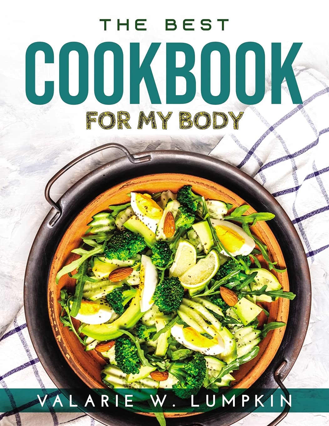 The Best Cookbook: For My Body