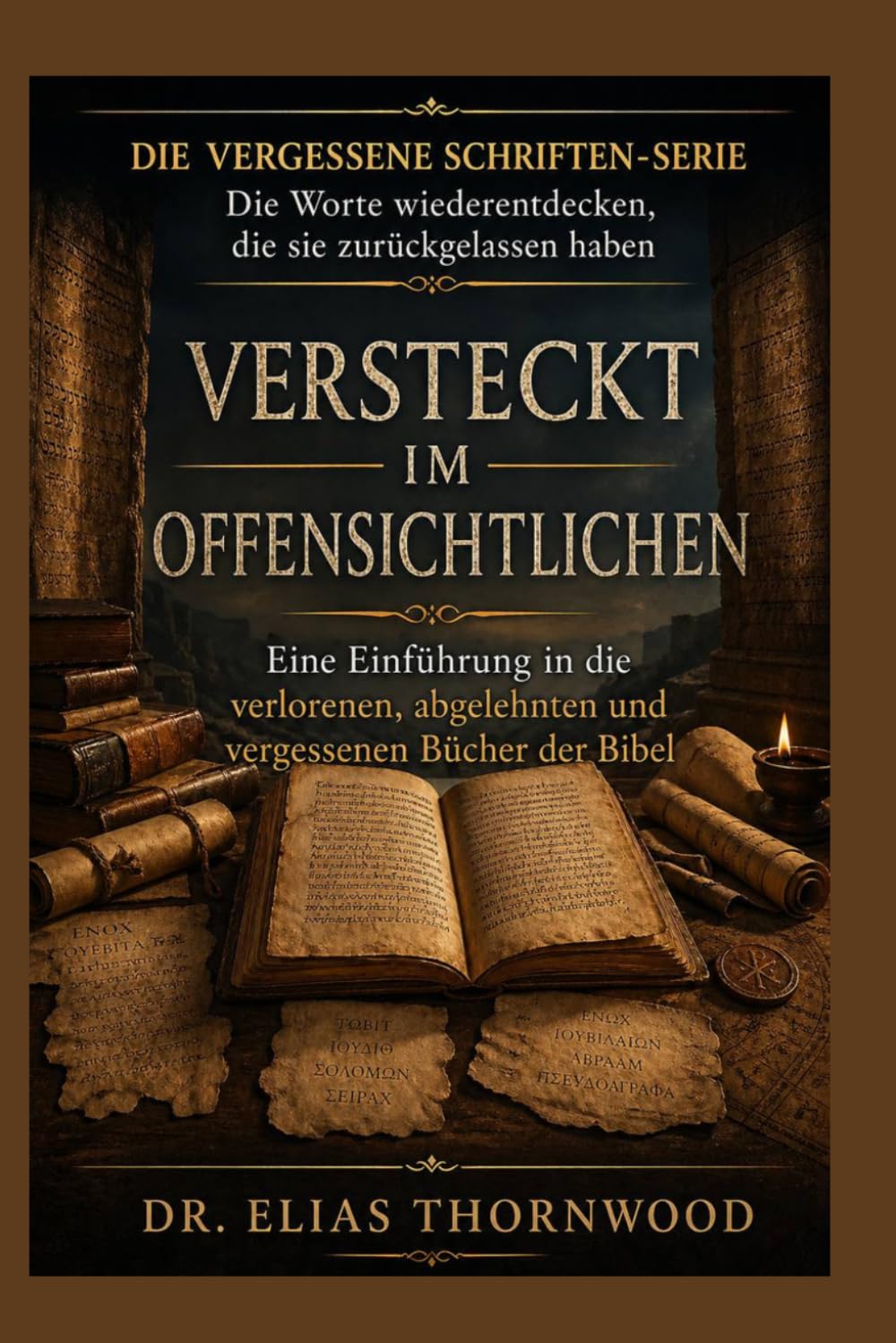 Versteckt im Offensichtlichen: Eine Einführung in die verlorenen, abgelehnten und vergessenen Bücher der Bibel