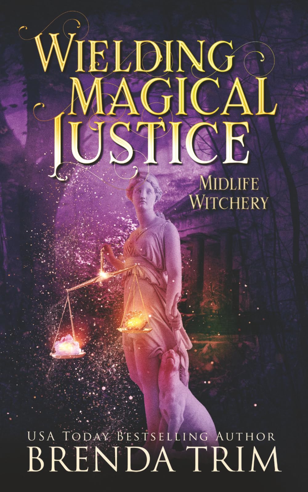 Wielding Magical Justice: Paranormal Women's Fiction (Midlife Witchery)