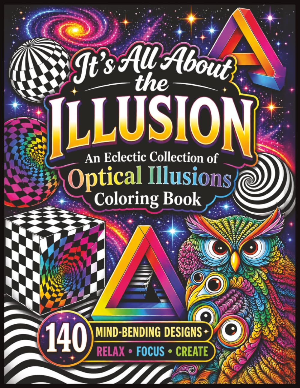 It's All About The Illusion - An Eclectic Collection of Optical Illusions Coloring Book