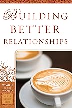 Spiritual Foundations: Building Better Relationships (Women of the Word Series)