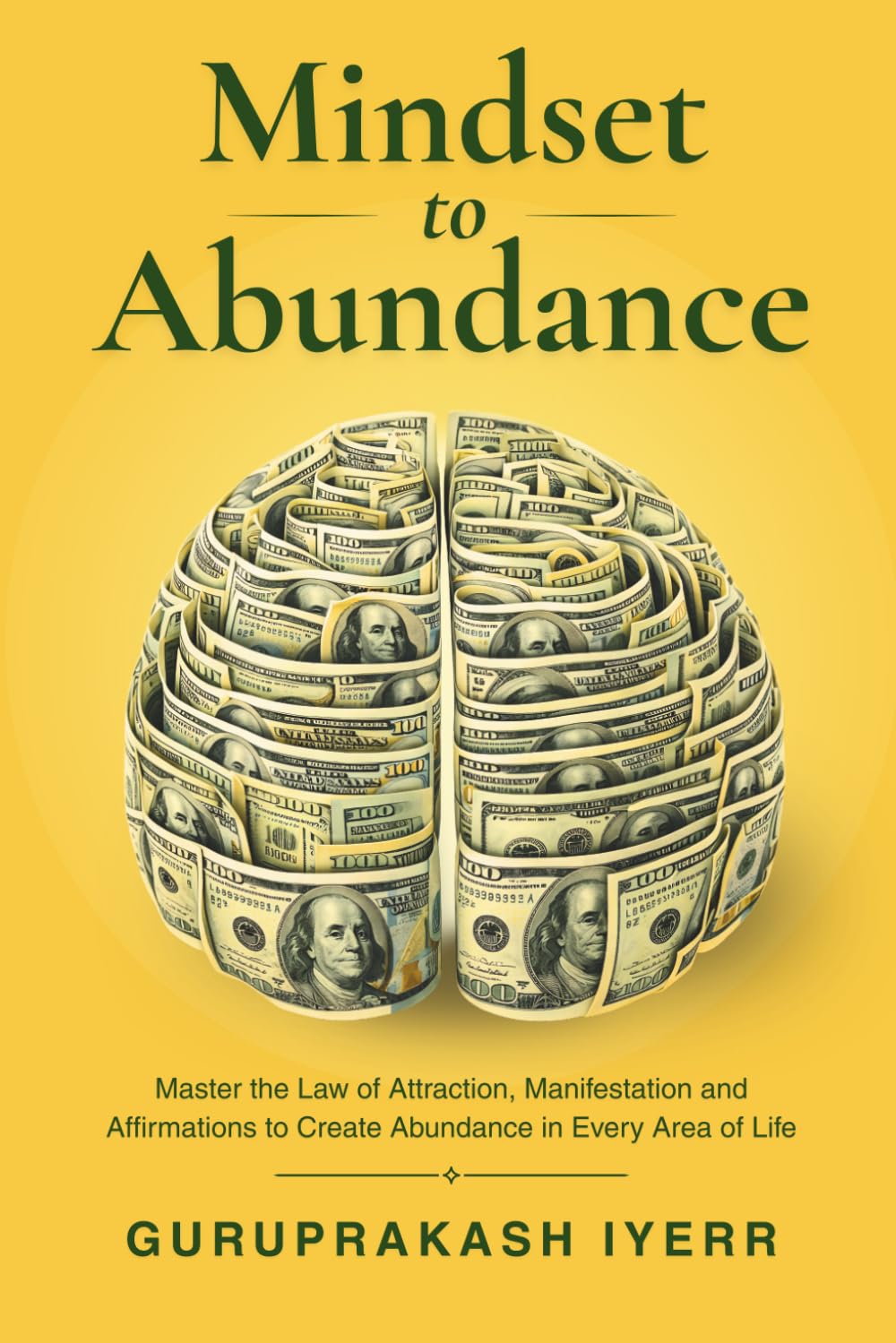 Mindset to Abundance: Master the Law of Attraction, Manifestation & Affirmations to Create Abundance in Every Area of Life