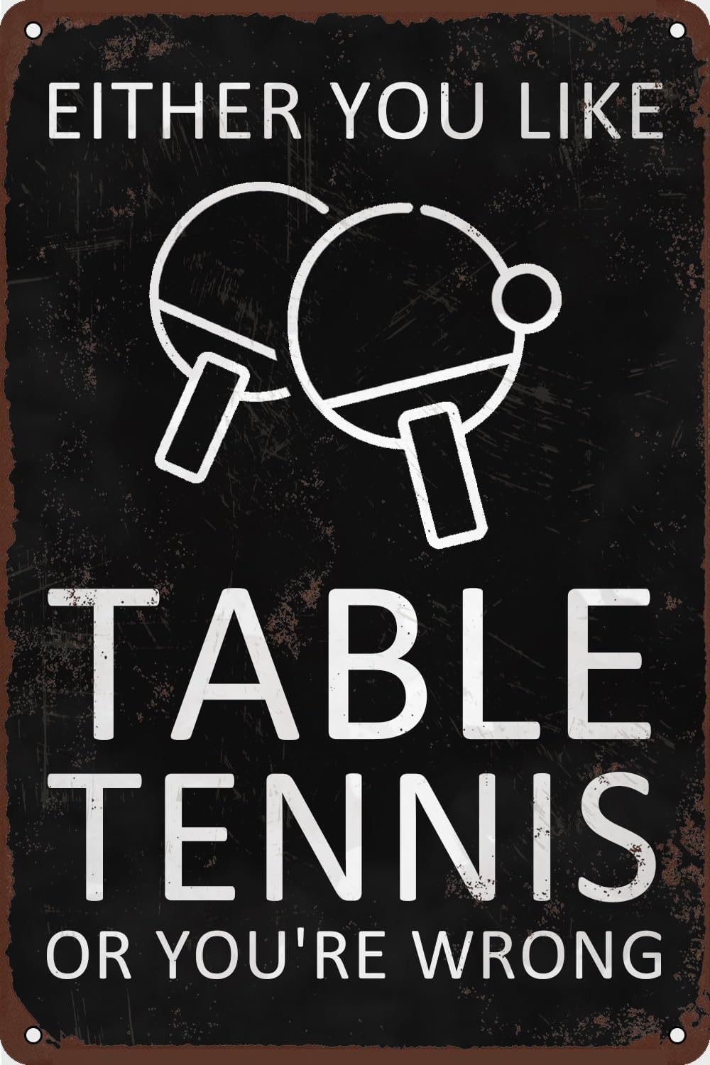 Anceky Either You Like Table Tennis or You're Wrong Funny Tin Sign Metal Art Poster Wall Decor for Home Cafes Bar Club Yard Garage Accessories 12"x16"