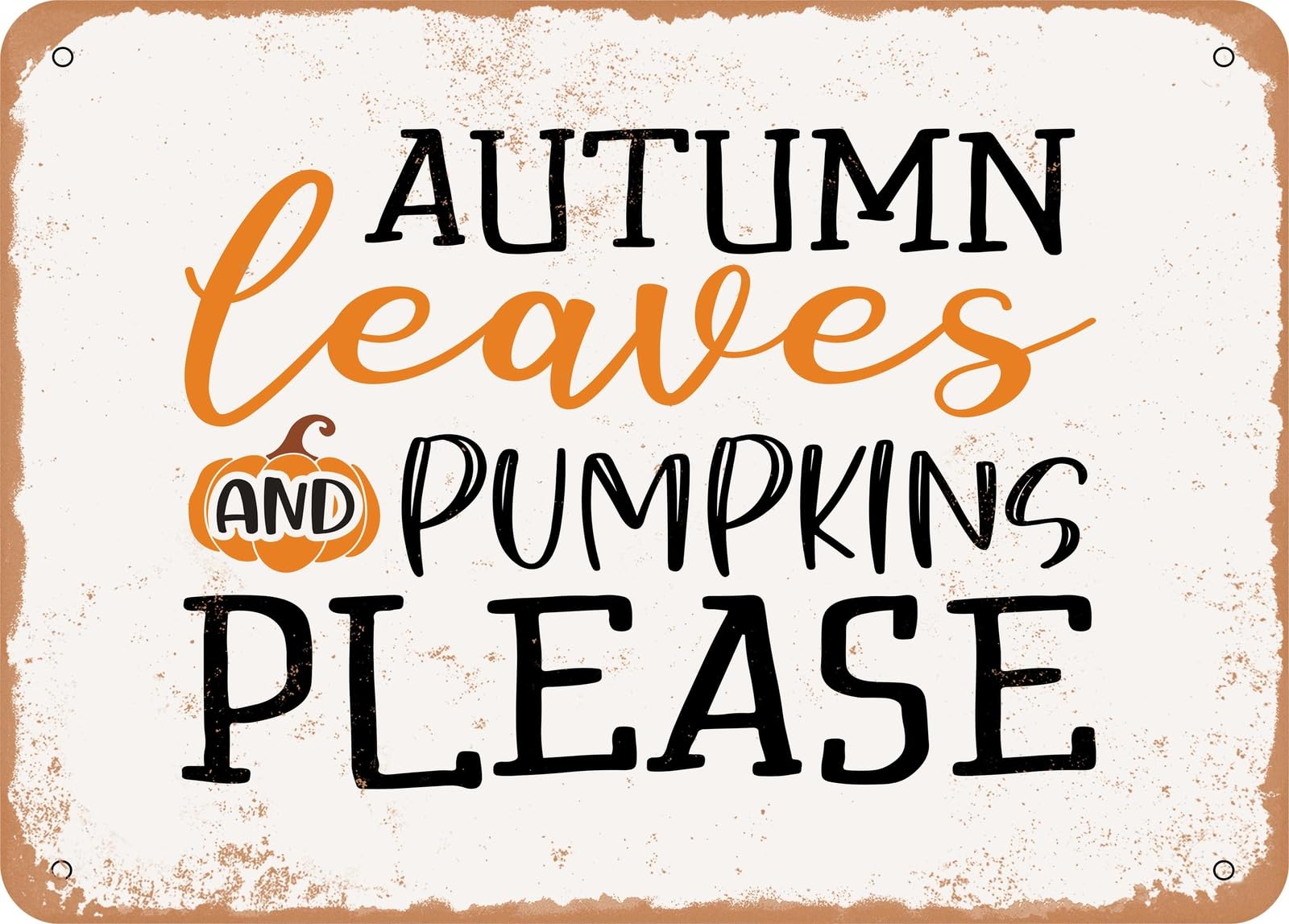 Miaomansenstore Metal Sign - Autumn Leaves And Pumpkins Please - 3 - Vintage Look Sign Home Decor