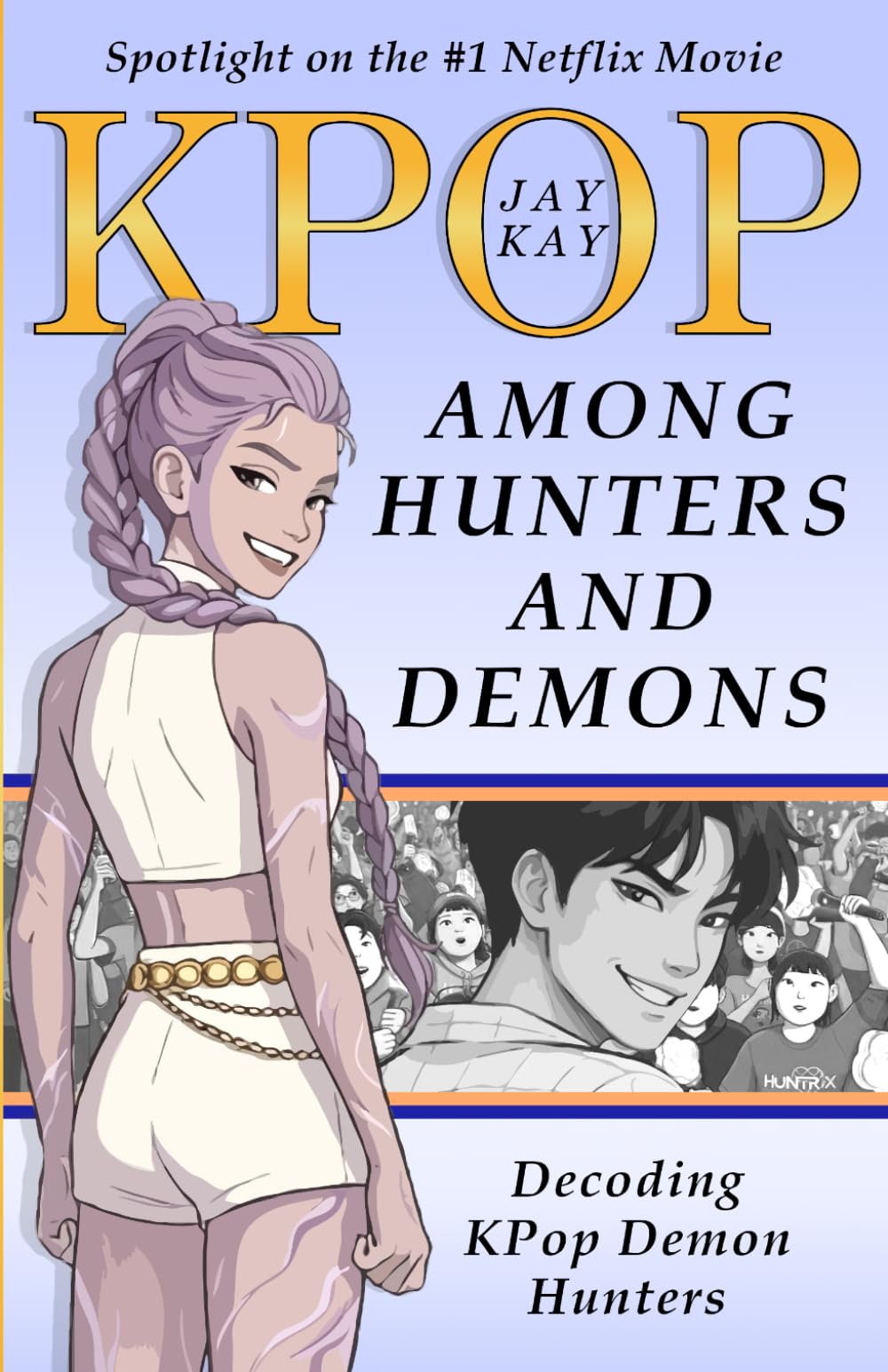 KPOP: AMONG HUNTERS AND DEMONS: Decoding KPop Demon Hunters