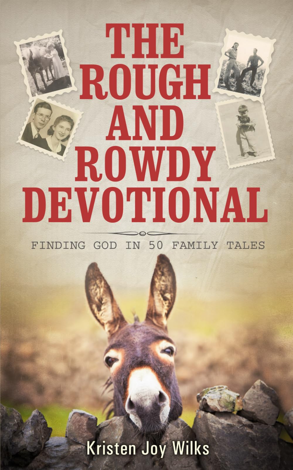 The Rough and Rowdy Devotional: Finding God in 50 Family Tales