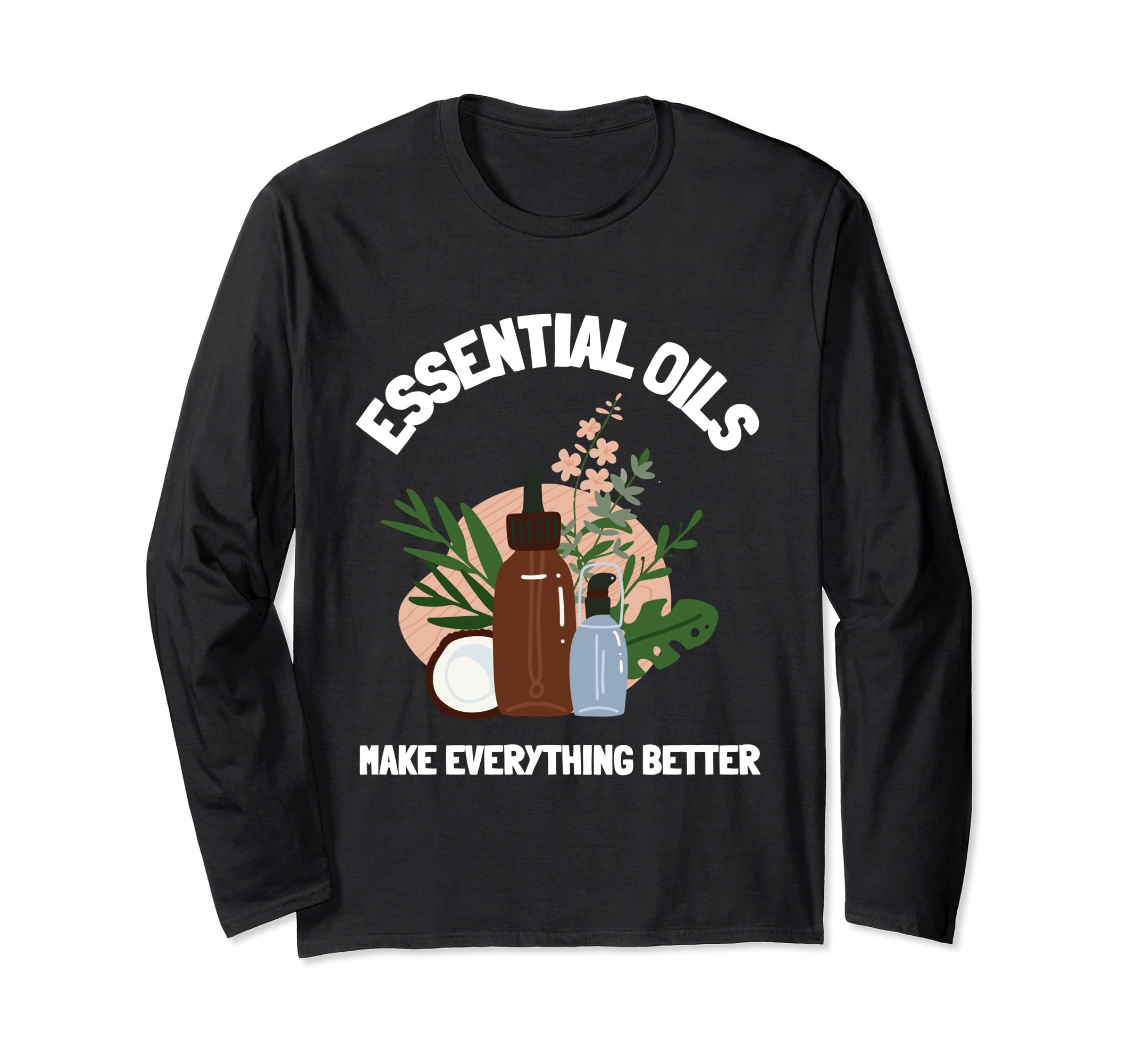Essential Oils EO & Natural Oil Long Sleeve T-Shirt