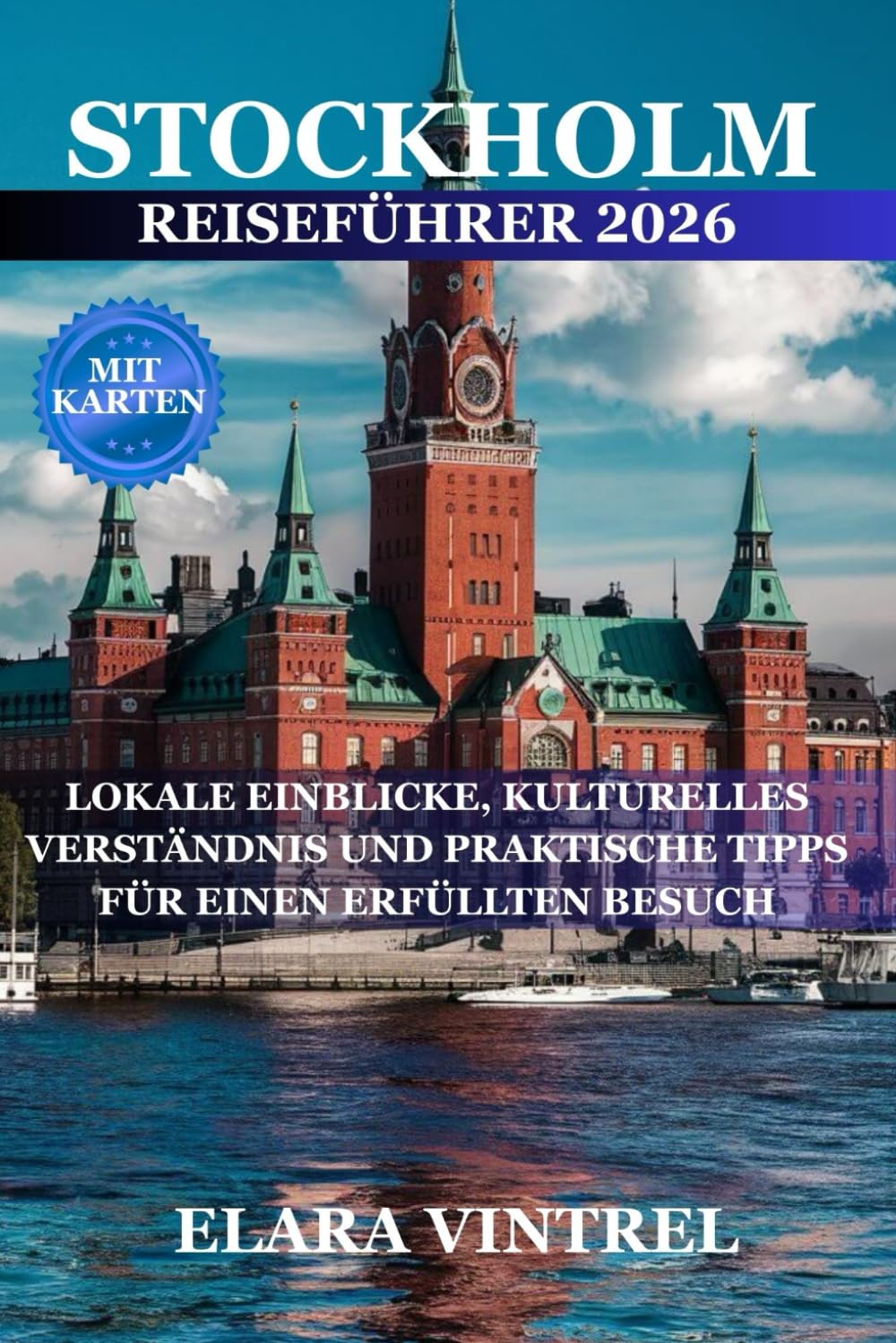 STOCKHOLM REISEFÜHRER 2026: LOKALE EINBLICKE, KULTURELLES VERSTÄNDNIS UND PRAKTISCHE TIPPS FÜR EINEN ERFÜLLTEN BESUCH